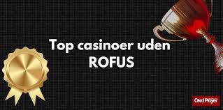 Tjek de allerbedste casino-muligheder uden Rofus-begrænsninger
